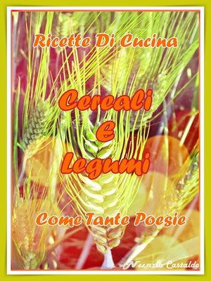 cover image of Ricette di Cucina Cereali e Legumi Come Tante Poesie